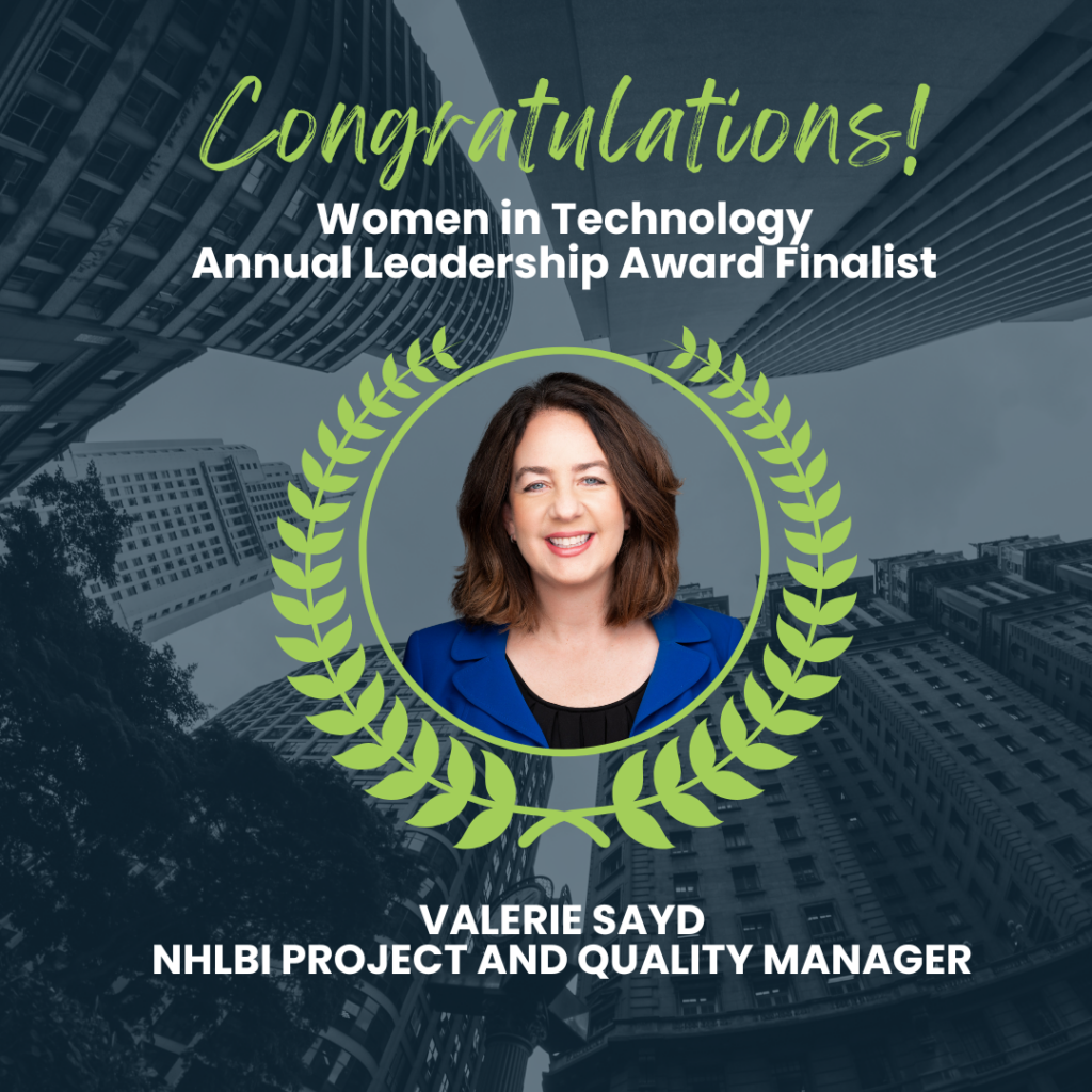 Congratulations! Women in Technology Annual Leadership Award Finalist Valerie Said NHLBI Project and Quality Manager